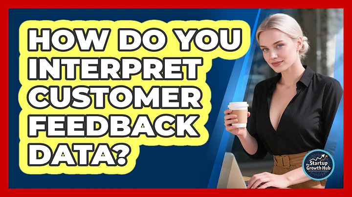 How Do You Interpret Customer Feedback Data?