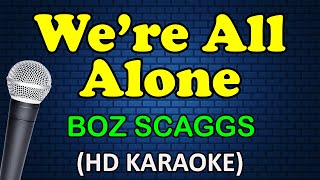 We Re All Alone - Boz Scaggs Hd Karaoke 