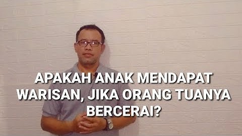 Orang Tua Bercerai, apakah anak mendapatkan warisan?