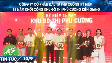 CÔNG TY CỔ PHẦN ĐẦU TƯ PHÚ CƯỜNG KỶ NIỆM 15 NĂM KHỞI CÔNG KHU ĐÔ THỊ PHÚ CƯỜNG KIÊN GIANG I THKG