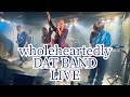 【LIVE】wholeheartedly／DAT BAND　【オリジナル曲】