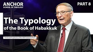 8. The Typology of the Book of Habakkuk (Part 1) || ANCHOR '23