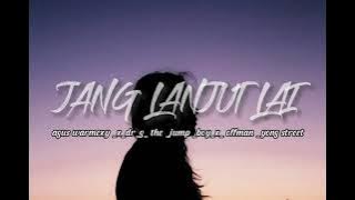 Jang lanjut lai _-_ (video lirik)