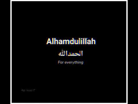 Alhamdulillah for Everything! watsap status ❤