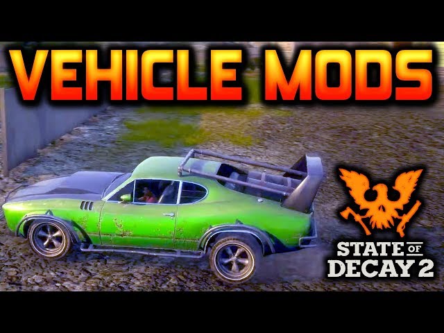 State of Decay 2 VEHICLES & VEHICLE MODS! 