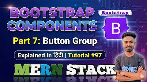 Bootstrap Button Group Tutorial in Hindi | Bootstrap 5 Button Group Explained | MERN Stack #97