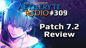 FFXIV Podcast Aetheryte Radio 309: Patch 7.2 Review