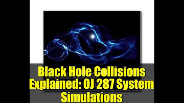 Black Hole Collisions Explained: OJ 287 System Simulations