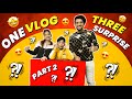 ONE VLOG THREE SURPRISE (PART-2)