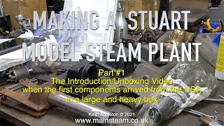 MAKING A STUART MODEL STEAM PLANT - PART #1 - THE UNBOXING VIDEO