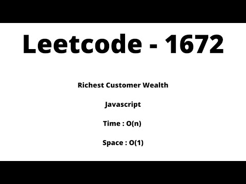 1672. Richest Customer Wealth - Javascript - Time: O(n) Space: O(1) - Leetcode