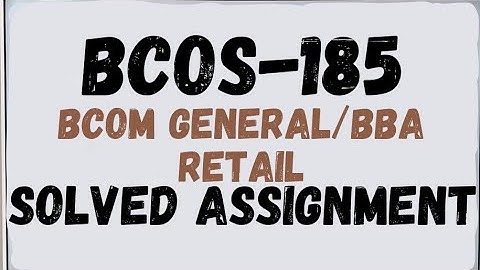BCOS 185 solved assignment 2024-25 BCOS 185 assignment 2025 BBA RETAIL NEW/BCOM GENERAL