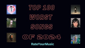 Top 100 Worst Songs of 2024 (from RateYourMusic)