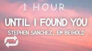 Stephen Sanchez, Em Beihold - Until I Found You (Lyrics) | 1 HOUR