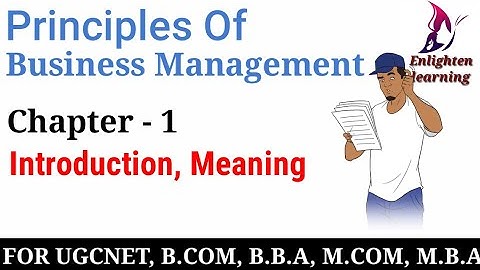 Introduction & Meaning of Principle Of Business Management. व्यापार प्रबंधन का सिद्धांत  B.COM,B.B.A