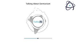 Talking About Elements 32 Germanium