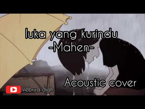 Luka yang kurindu -Mahen- Acoustic Cover