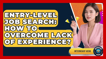 Entry-level Job Search: How To Overcome Lack Of Experience? - Internship Hero