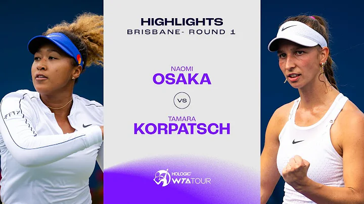 Naomi Osaka vs. Tamara Korpatsch | 2024 Brisbane Round 1 | WTA Match Highlights - DayDayNews