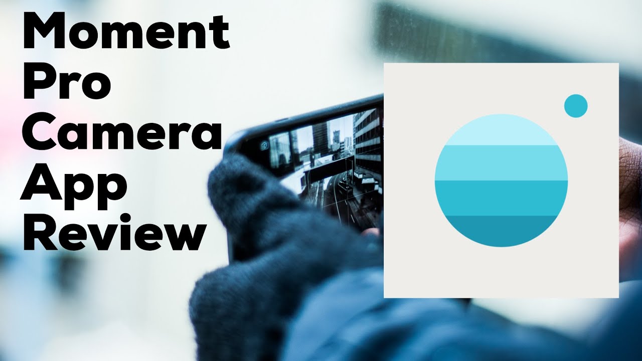 New Updated Moment Pro Camera App for iOS Review - Best Photo and Video App  for Your iPhone? - YouTube