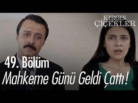 Mahkeme günü geldi! - Kırgın Çiçekler 49. Bölüm