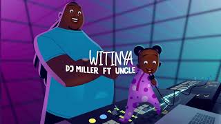 DJ Miller - Witinya ft Uncle Austin
