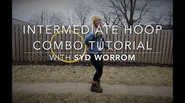 Intermediate Hoop Combo Tutorial - with Syd Worrom!