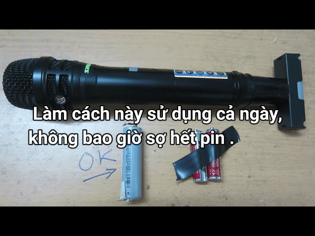 LÀM CÁCH NÀY MIC KHÔNG DÂY XÀI CẢ NGÀY ..KHÔNG BAO GIỜ HẾT PIN .Replace batteries for mirophone