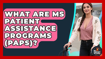 What Are MS Patient Assistance Programs (PAPs)? - MS Support Network