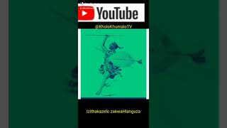 Izithakazelo zakwaHlanguza. By Kholo Khumalo TV📺