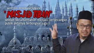 Terbongkar Tuntas !! Misteri Masjid Tiban Turen - Malang Yang Selama ini Menjadi Perdebatan Publik