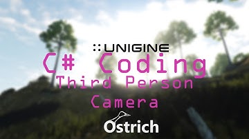 UNIGINE TUTORIAL C#: Third Person Camera