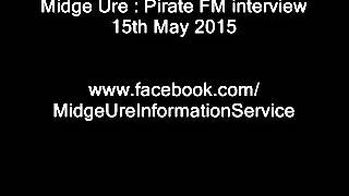 Midge Ure : Pirate FM interview -  15th May 2015