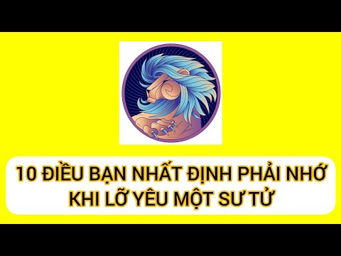 Video: Những Chàng Trai Nào Phù Hợp Với Một Cô Gái Sư Tử Sinh Năm Dần