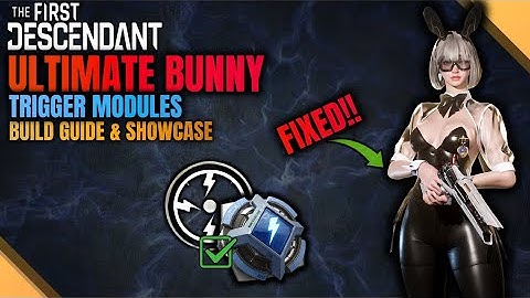 MASSIVE BUFFS!! - Ultimate Bunny Build Guide - VEP, Axion | Trigger Modules - The First Descendant