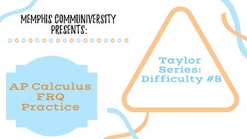 AP Calculus Free Response Questions Practice: Taylor Series FRQs Difficulty #8