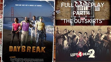 LEFT FOR DEAD 2 CUSTOM CAMPAIGN -  DAYBREAK PART 4 - "THE OUTSKIRTS" FULL GAMEPLAY (No Commentary)