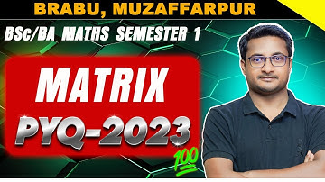 MATRIX PYQ | MATRIX PYQ BSC/BA 1st year  | PYQ 2023 BRABU, Muzaffarpur | By Thakur Sir.