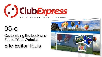 ClubExpress - 05c Customizing the Look and Feel of Your Website -  Site Editor Tools