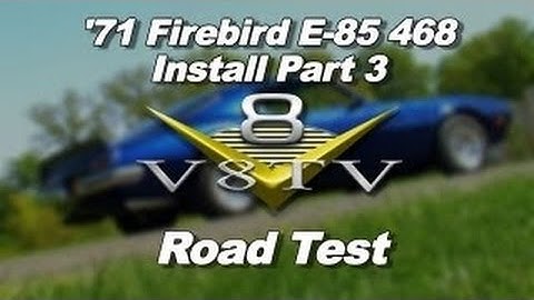 1971 Pontiac Firebird 468 E-85 Conversion Video Series Pt. 3 V8TV