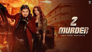 2 Murder (Official Video) Amit Saini Rohtakiya | Muskan Thakur | New Haryanvi Song | Hooke Bharaniya