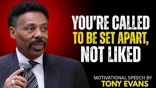"You’re Called to Be Set Apart, Not Liked" Motivational Speech by Tony Evans