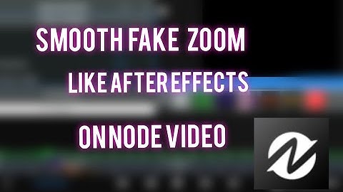 TUTORIAL SMOOTH FAKE ZOOM ON NODE VIDEO IN SIMPLE STEPS