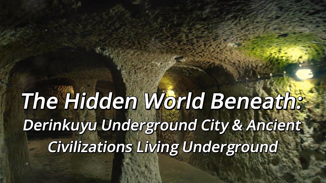 The Hidden World Beneath: Derinkuyu Underground City & Ancient ...
