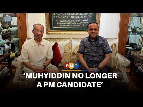 It’s certain – Muhyiddin no longer a PM candidate, says Samsuri