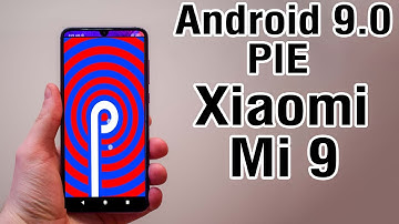 Install Android 9.0 Pie on Xiaomi Mi 9 (LineageOS 16) - How to Guide!