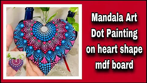 #15 Mandala Art on Heart Shape mdf cutout II Easy Mandala Painting for Beginners II