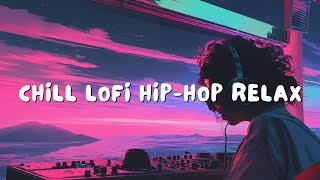 Chill Lofi Hip-Hop: Relax  Study  Sleep Work | Let the Chill vibes Guide you