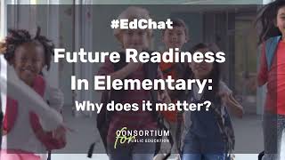 #EdChat Future Readiness in Elementary:  Why does it matter?