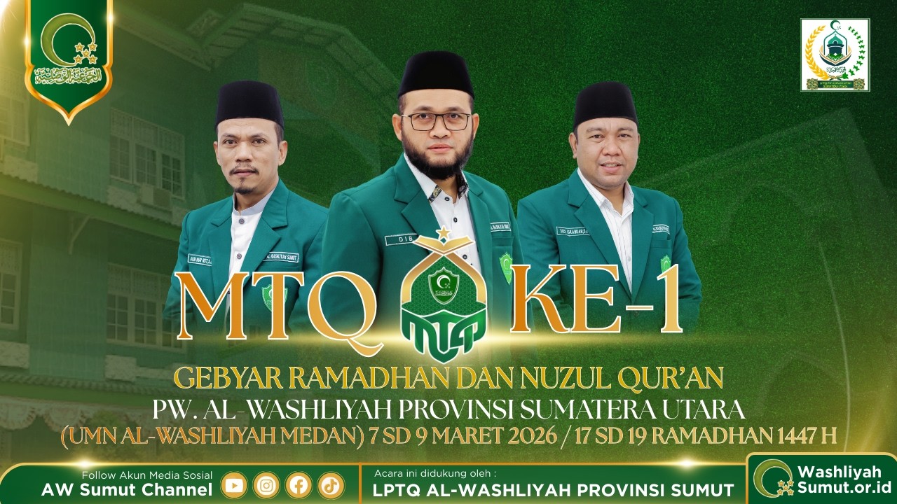 PEMBUKAAN MTQ KE-1 PW. WASHLIYAH SUMUT GEBYAR RAMADHAN DAN NUZUL QUR'AN AL- WASHLIYAH PROVINSI SUMUT